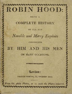 [Gutenberg 58789] • Robin Hood; / Being a Complete History of All the Notable and Merry Exploits Performed by Him and His Men on Many Occasions